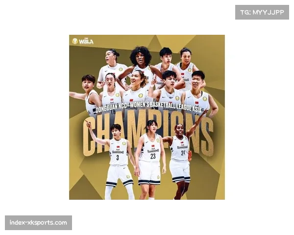 广东女篮亚冠夺冠助力中国篮球崛起 男篮需奋力追赶